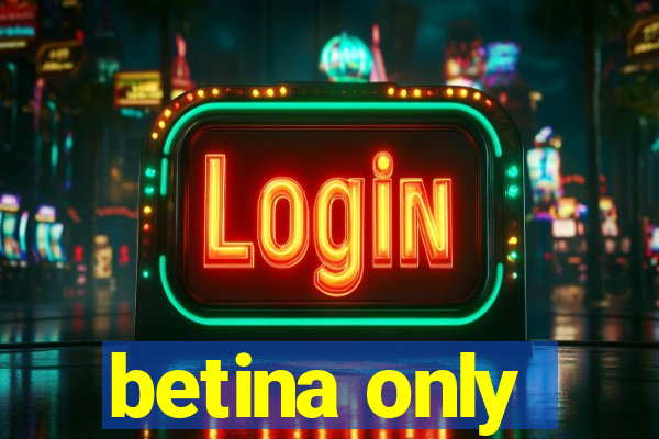 betina only